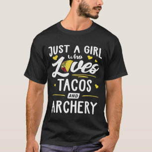 タコスとアーチェリー・タコスを愛しているだけの女の子 Tシャツ