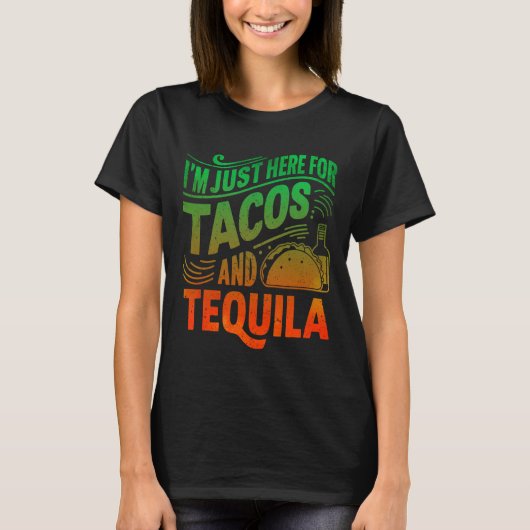 タコスとテキーラ目当てで来ただけ Tシャツ (正面)