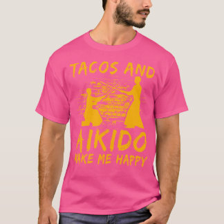 タコスと合気道が私を幸せな武術アーツ漢字 Tシャツ