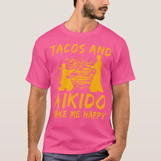 タコスと合気道が私を幸せな武術アーツ漢字 Tシャツ (正面)