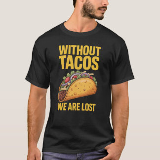 タコスなしのタコス風メキシカン料理 Tシャツ