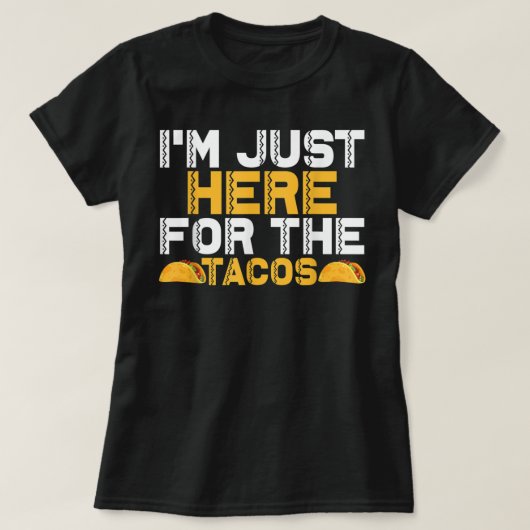 タコスのためにここにいる Tシャツ (デザイン正面)