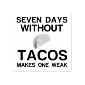 タコスのない7つの日が1つの弱さを作る ラバースタンプ (インプリント)