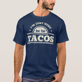 タコスのメキシコ料理を食べにおもしろい来ただけだ Tシャツ