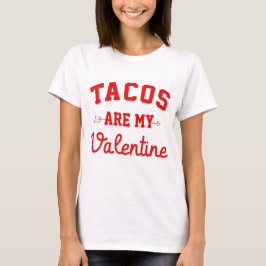 タコスは私のバレンタインデーおもしろいスである Tシャツ