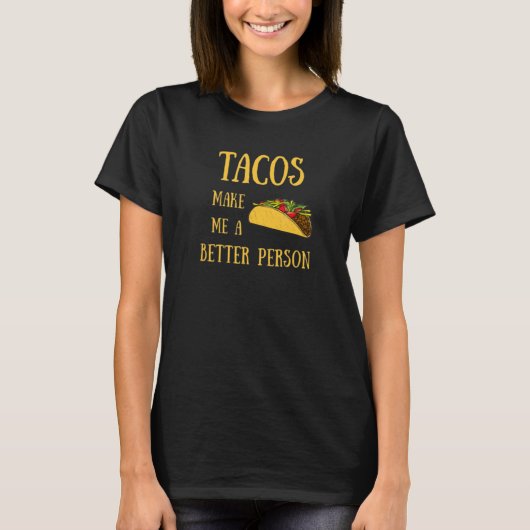 タコスは私をより良い人にする Tシャツ (正面)