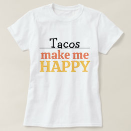 タコスは私を幸せにする 引用 モダン フード Tシャツ