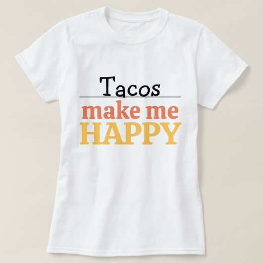 タコスは私を幸せにする 引用 モダン フード Tシャツ (デザイン正面)