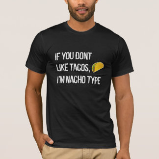 タコスもしが嫌いなら俺はナチタイプだ Tシャツ