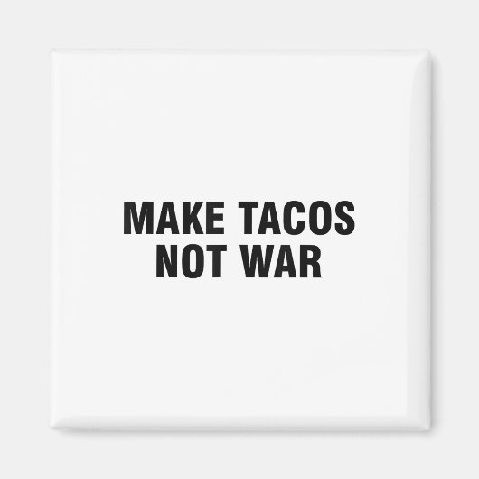 タコスを戦争にしない マグネット (正面)