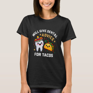 タコス与えタコ愛好家のためのウィル歯科おもしろいアドバイス Tシャツ