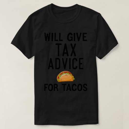 タコス与えプアンプ皮肉の税おもしろいアドバイス Tシャツ (デザイン正面)