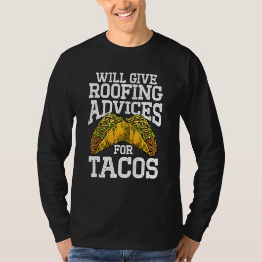 タコス建設のための屋根のアドバイスを屋根職人が提供 Tシャツ (正面)