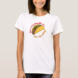 タコチューズデイのメキシコ料理のように毎日を生きる Tシャツ