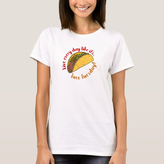 タコチューズデイのメキシコ料理のように毎日を生きる Tシャツ (正面)