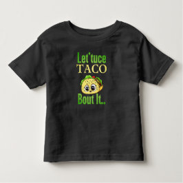 タコトーク： 'Lettuce Taco 'Bout It'幼児 トドラーTシャツ