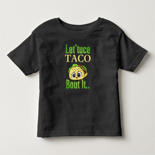 タコトーク： 'Lettuce Taco 'Bout It'幼児 トドラーTシャツ (正面)