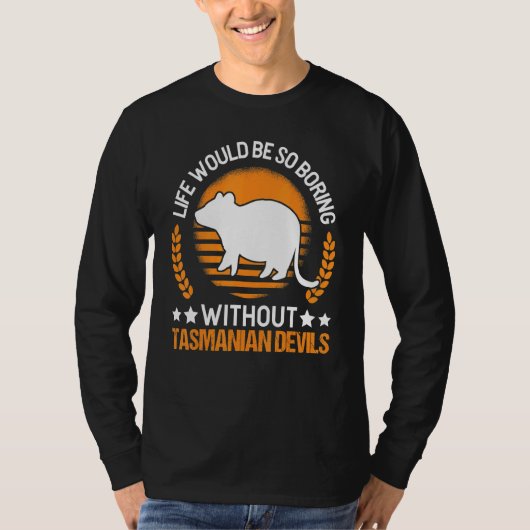 タスマニアの悪魔なしには人生は退屈だろう Tシャツ (正面)