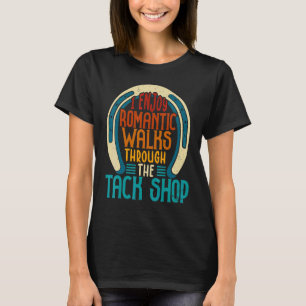 タックショップの馬のそばをロマンチックに散歩するのが好き Tシャツ