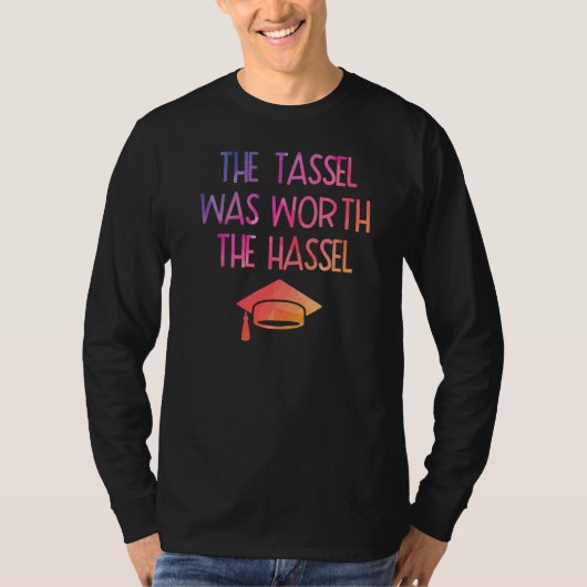 タッセルは面倒な卒業式の価値があった4 Tシャツ (正面)