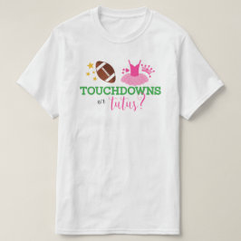タッチダウンまたはTutusジェンダーの表示 Tシャツ
