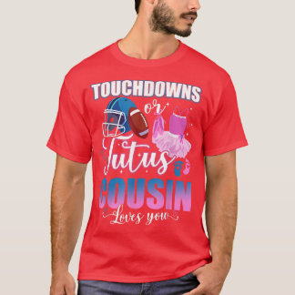 タッチダウンまたはTutus従姉妹が愛する性別 Tシャツ