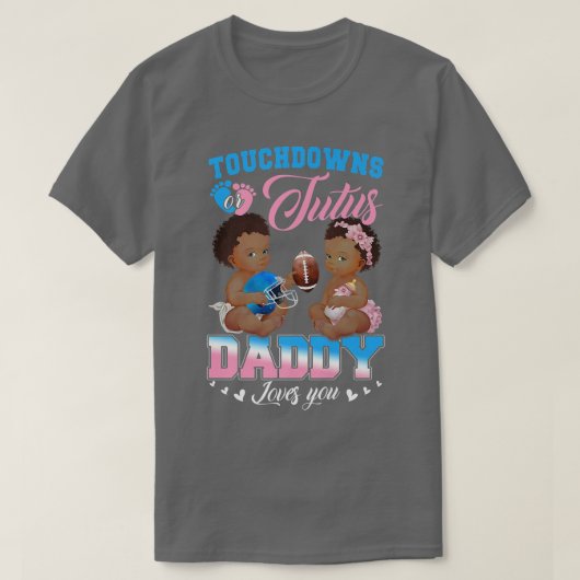 タッチダウンまたはTutus Daddyが愛する性別を明らかにする Tシャツ (デザイン正面)
