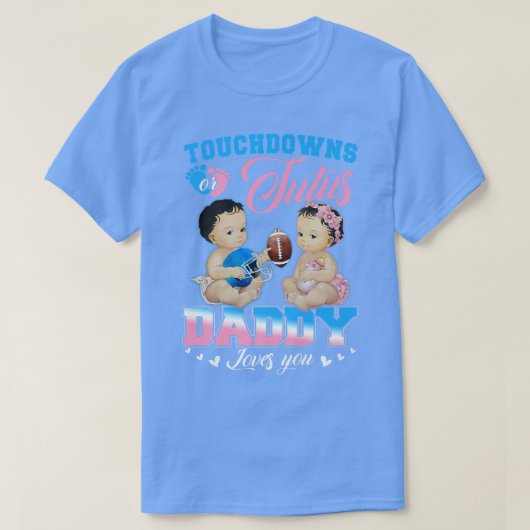 タッチダウンまたはTutus Daddyが愛する性別を明らかにする Tシャツ (デザイン正面)