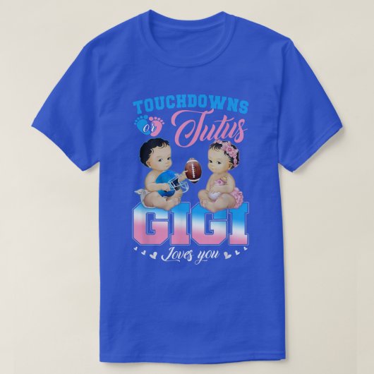 タッチダウンまたはTutus Gigi愛する性別を表示 Tシャツ (デザイン正面)