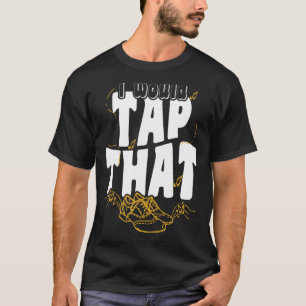 タップダンサーIu2019dタップザナショナルタップダンスデー Tシャツ