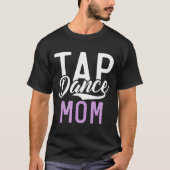 タップダンスの母 Tシャツ (正面)