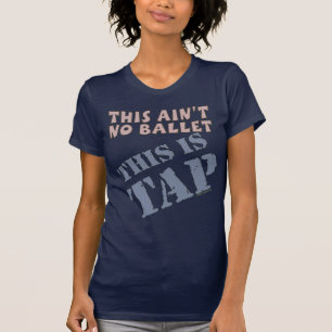 タップダンスはバレエではないタッピングタップシューズam1 tシャツ