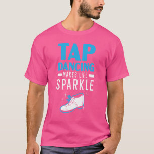 タップダンスは人生を輝かせる タップダンサー ダンス Li Tシャツ