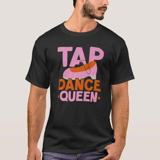タップダンスクイーンタップ踊りインストラクタージャズダンサー Tシャツ (正面)