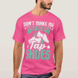 タップダンス好きのためのタップシューズを履かせるな Tシャツ