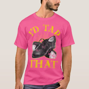 タップダンス I'D Tap That タップダンサー Tシャツ