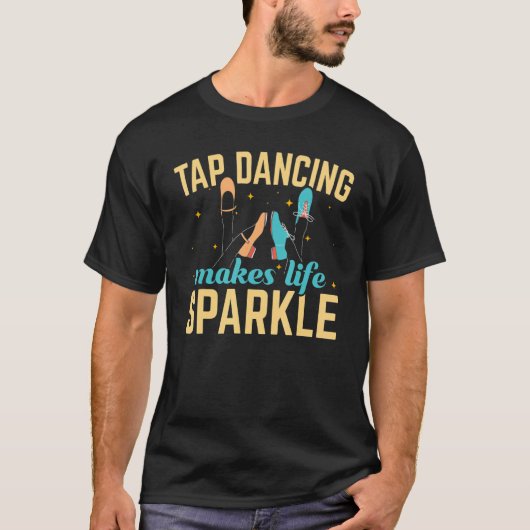タップ踊りはライフスパークルタップダンスダンサー Tシャツ (正面)