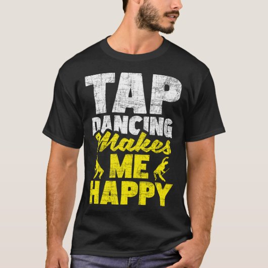 タップ踊り私は幸せなタップダンサータップダンス Tシャツ (正面)