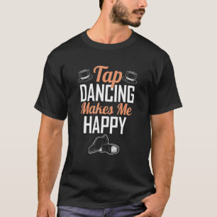 タップ踊り私は幸せなタップダンス Tシャツ