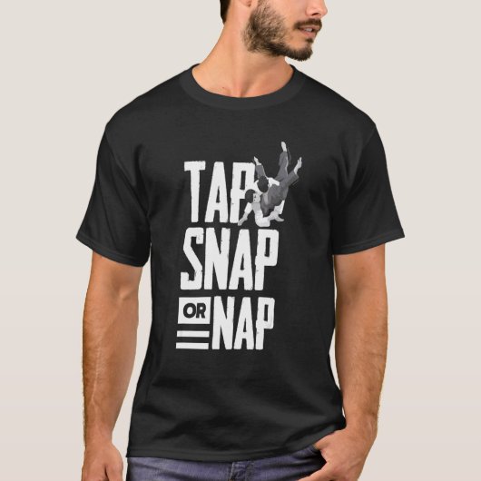 タップ スナップ それとも寝る 楽しい柔術 Tシャツ (正面)