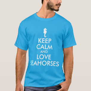 タツノオトシゴを愛して落ち着け Tシャツ