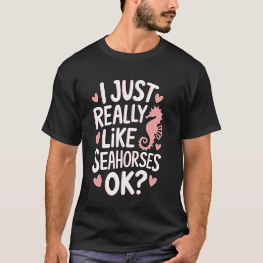 タツノオトシゴ 私はただタツノオトシゴが本当に好きなの Tシャツ (正面)