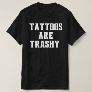 タトゥーはトラッシュシャツ、サッシギフト、皮肉である Tシャツ