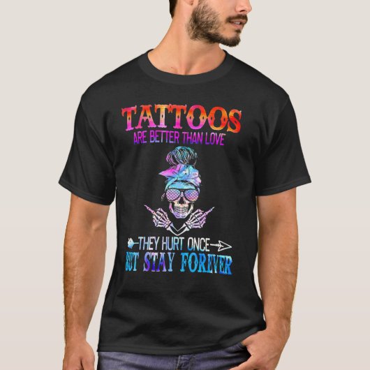 タトゥーは愛より良いが、永遠にシュール滞在 Tシャツ (正面)