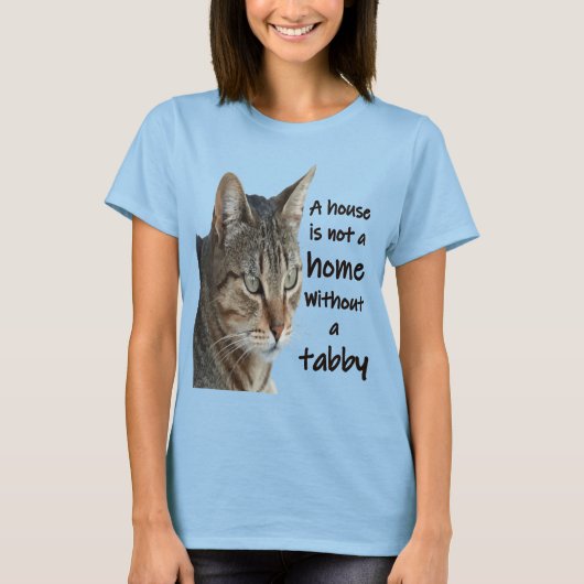 タビー猫がいない家は家じゃない Tシャツ (正面)
