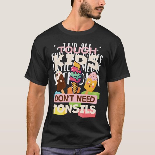 タフな子供は扁桃腺の手術Recovを必要としない Tシャツ (正面)