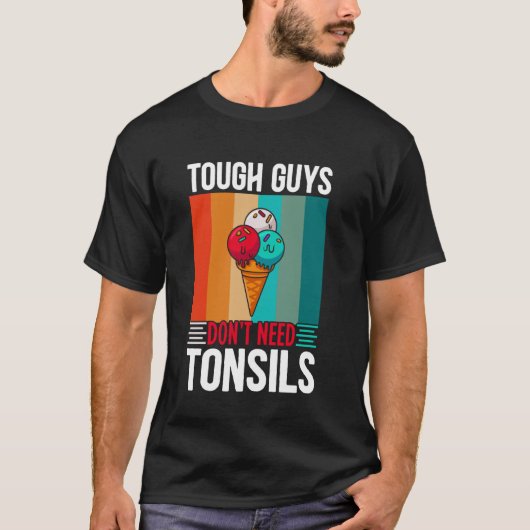 タフな男は扁桃腺なんかいらない 扁桃摘出術 Tシャツ (正面)