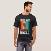タフな男は扁桃腺なんかいらない 扁桃摘出術 Tシャツ (正面フル)