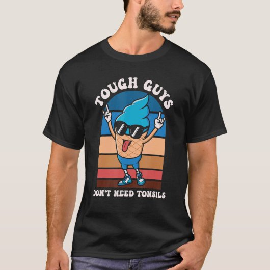 タフな男は扁桃腺アイスクリーム食品スナックを必要としない Tシャツ (正面)