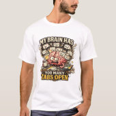 タブが多すぎる脳の冗談Tシャツ Tシャツ (正面)